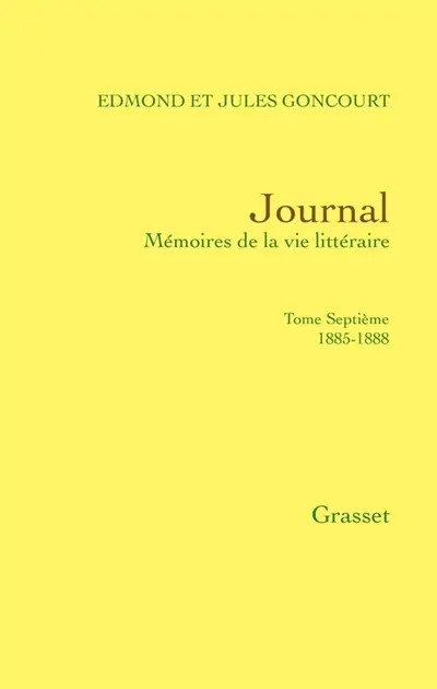 Journal : mémoires de la vie littéraire. Vol. 7. 1885-1888