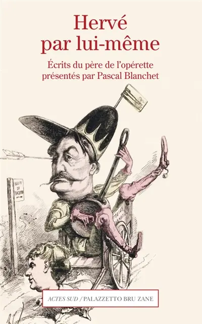 Hervé par lui-même : écrits du père de l'opérette