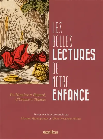 Les belles lectures de notre enfance : de Homère à Pagnol, d'Ulysse à Topaze