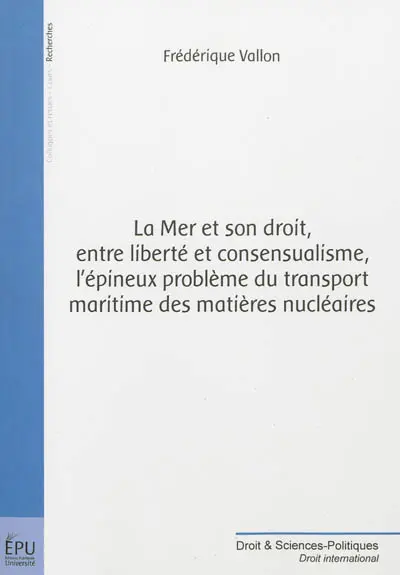 La mer et son droit, entre liberté et consensualisme, l'épineux problème du transport maritime des matières nucléaires