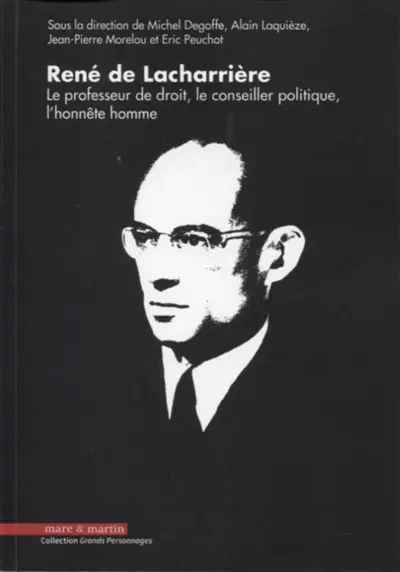 René de Lacharrière : le professeur de droit, le conseiller politique, l'honnête homme