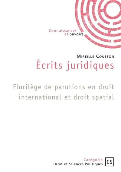 Ecrits juridiques : Florilège de parutions en droit international et droit spatial