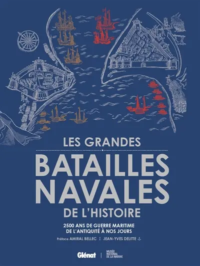 Les grandes batailles navales de l'histoire : 2.500 ans de guerre maritime de l'Antiquité à nos jours