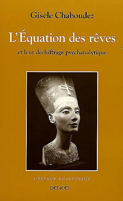 L'équation des rêves : et leur déchiffrage psychanalytique