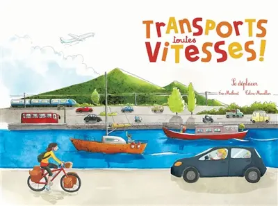 Transports toutes vitesses ! : se déplacer