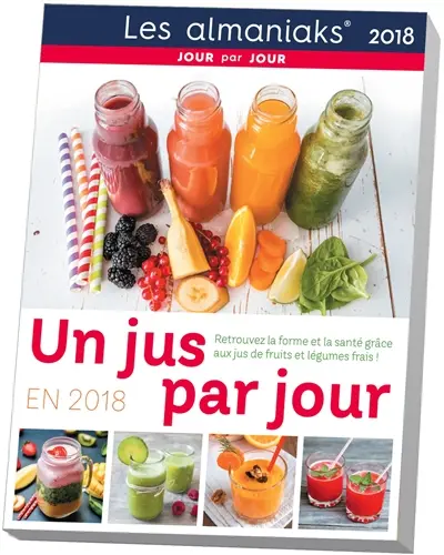 Un jus par jour en 2018 : retrouvez la forme et la santé grâce aux jus de fruits et légumes frais !