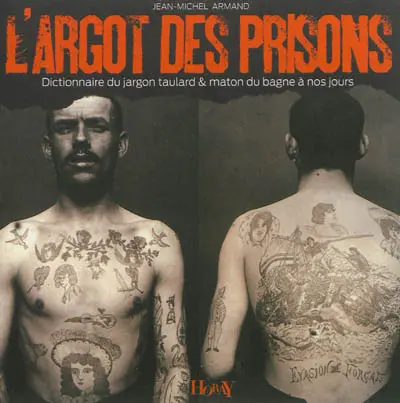 L'argot des prisons : dictionnaire du jargon taulard & maton du bagne à nos jours
