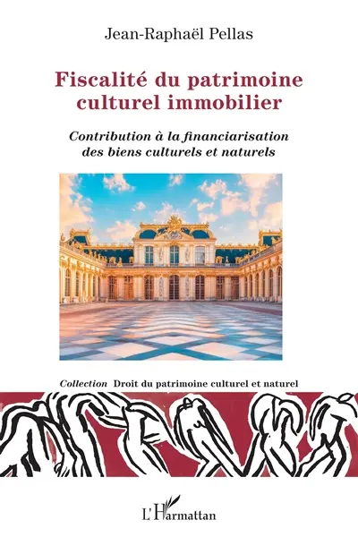 Fiscalité du patrimoine culturel immobilier : contribution à la financiarisation des biens culturels et naturels