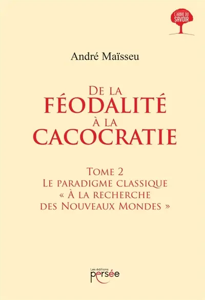 De la féodalité à la cacocratie : Tome 2
