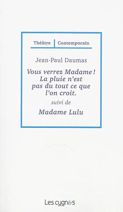 Vous verrez Madame ! : la pluie n'est pas du tout ce que l'on croit. Madame Lulu