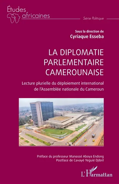 La diplomatie parlementaire camerounaise : lecture plurielle du déploiement international de l'Assemblée nationale du Cameroun