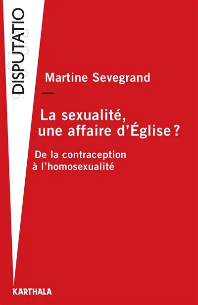 La sexualité, une affaire d'Eglise ? : de la contraception à l'homosexualité