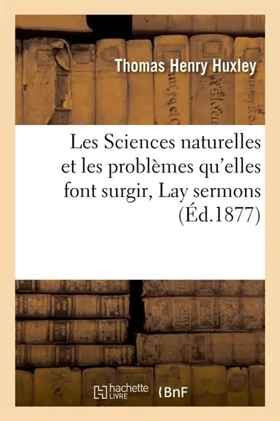Les Sciences naturelles et les problèmes qu'elles font surgir, Lay sermons