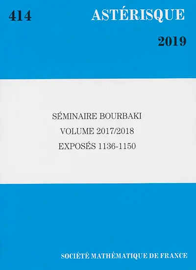 Astérisque, n° 414. Séminaire Bourbaki : volume 2017-2018 : exposés 1136-1150