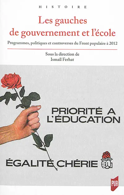 Les gauches de gouvernement et l'école : programmes, politiques et controverses du Front populaire à 2012