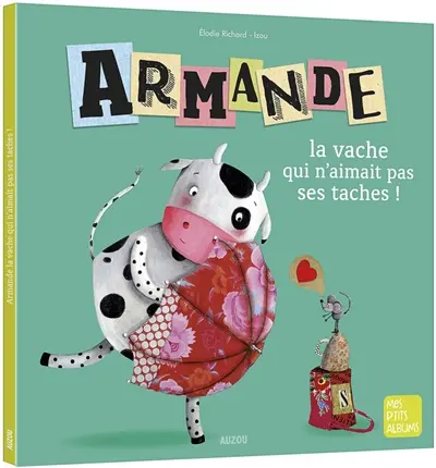 Armande, la vache qui n'aimait pas ses taches !