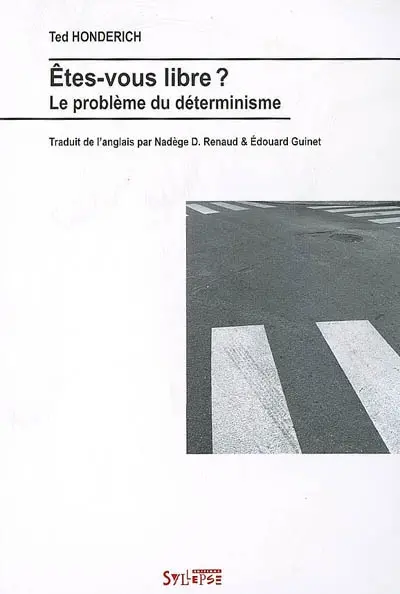 Etes-vous libre ? : le problème du déterminisme