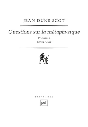 Questions sur la métaphysique. Vol. 1. Livres I à III