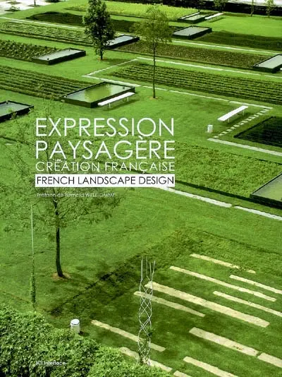 Expression paysagère, création française. French landscape design
