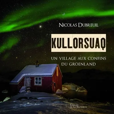 Kullorsuaq : un village aux confins du Groenland