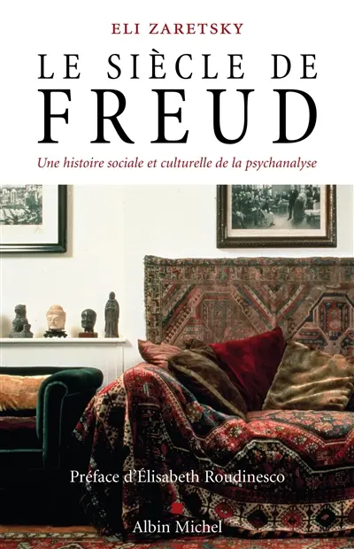 Le siècle de Freud : une histoire sociale et culturelle de la psychanalyse