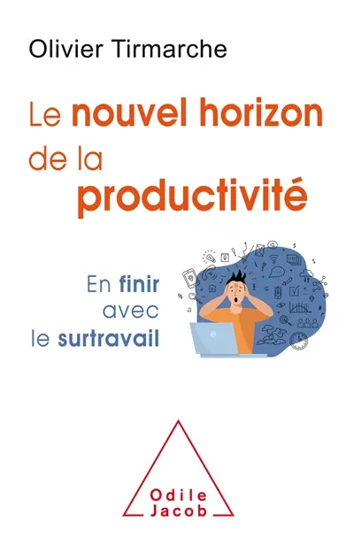 Le nouvel horizon de la productivité : en finir avec le surtravail