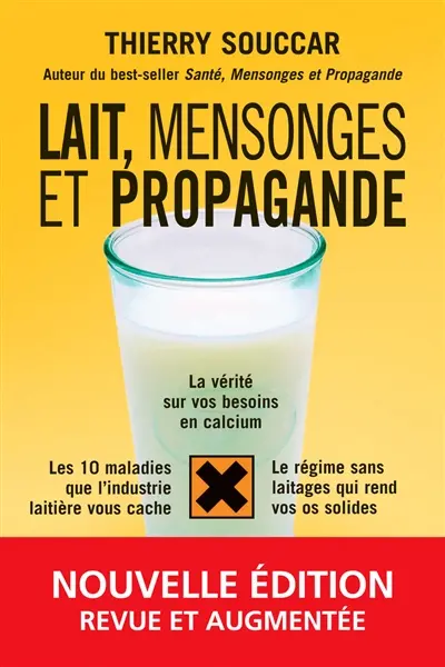 Lait, mensonges et propagande : la vérité sur vos besoins en calcium, les 10 maladies que l'industrie laitière vous cache, le régime sans laitages qui rend vos os solides