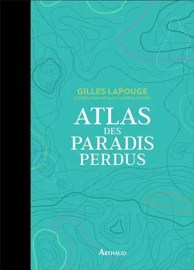 Atlas des paradis perdus