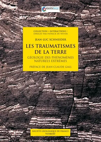 Les traumatismes de la Terre : géologie des phénomènes naturels extrêmes