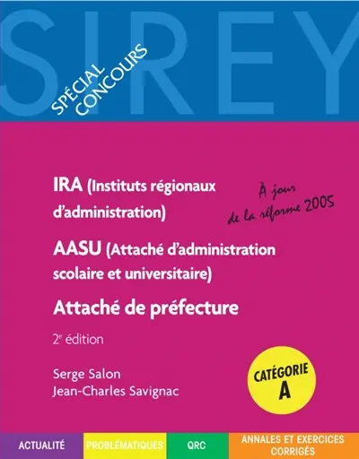 Instituts régionaux d'administration (IRA), attaché d'administration scolaire et universitaire (AASU), attaché de préfecture, catégorie A : méthodologie, actualité, problématiques, QRC, annales corrigées