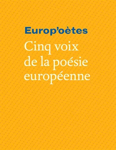 Europ'oétes : cinq voix de la poésie européenne