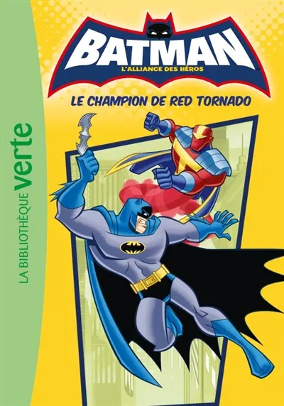 Batman, l'alliance des héros. Vol. 5. Le champion de Red Tornado