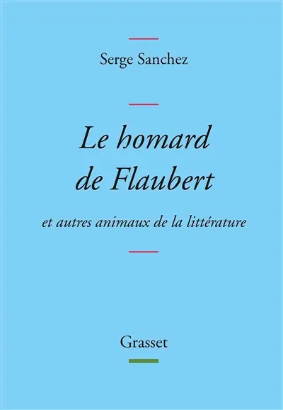 Le homard de Flaubert : et autres animaux de la littérature