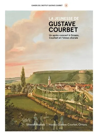 Cahiers de l'Institut Gustave Courbet, n° 2. La jeunesse de Gustave Courbet : un après-concert à Ornans