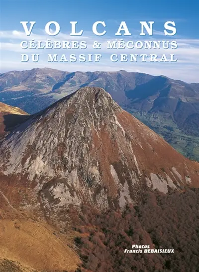 Volcans célèbres et méconnus du Massif central