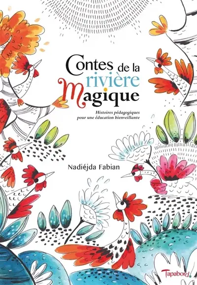 Contes de la rivière magique : histoires pédagogiques pour une éducation bienveillante