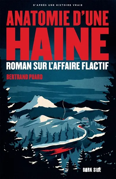 Anatomie d'une haine : roman sur l'affaire Flactif : d'après une histoire vraie