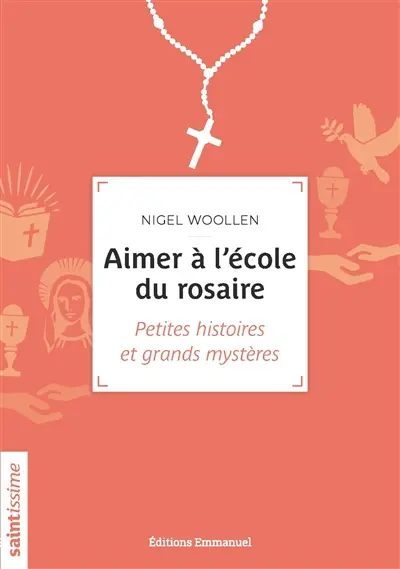 Aimer à l'école du rosaire : petites histoires et grands mystères