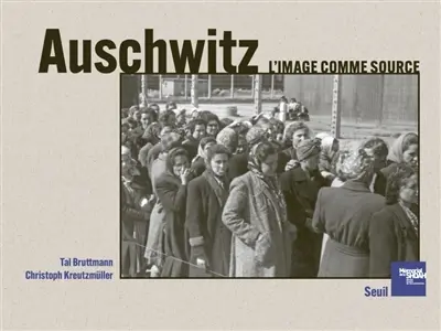 Auschwitz : l'image comme source