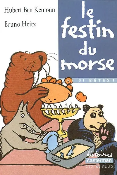 Pas si bêtes !. Vol. 2002. Le festin du morse