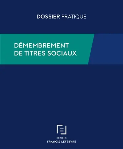 Démembrement des titres sociaux : gestion juridique et fiscale