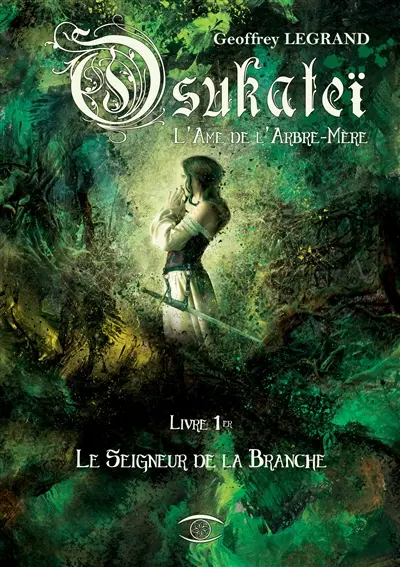 Osukateï, l'âme de l'arbre-mère. Vol. 1. Le seigneur de la branche