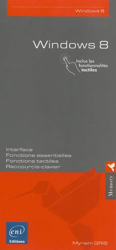 Windows 8 : interface, fonctions essentielles, fonctions tactiles, raccourcis clavier