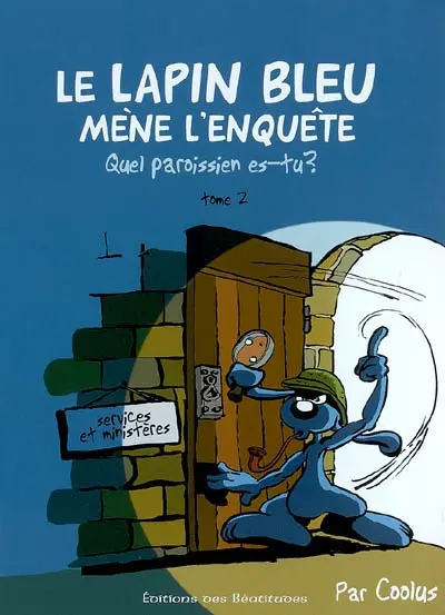 Le lapin bleu mène l'enquête. Vol. 2. Quel paroissien es-tu ?