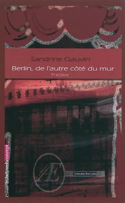 Berlin, de l'autre côté du mur : pièce de théâtre