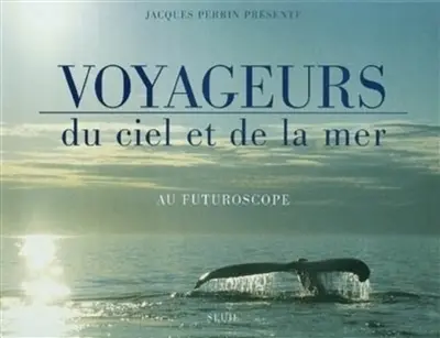 Voyageurs du ciel et de la mer au Futuroscope
