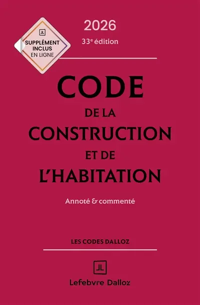 Code de la construction et de l'habitation 2026 : annoté & commenté