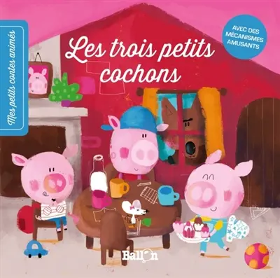 Les trois petits cochons : mes petits contes animés