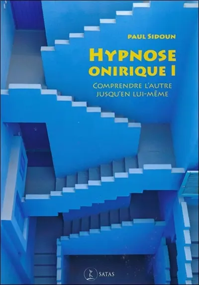 Hypnose onirique. Vol. 1. Comprendre l'autre jusqu'en lui-même : arguments et entraînements au diagnostic