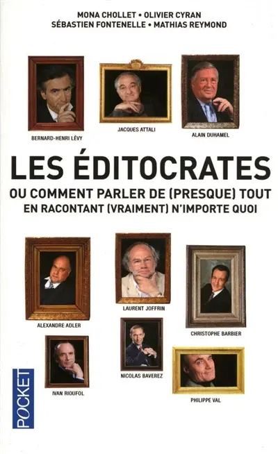 Les éditocrates : ou comment parler de (presque) tout en racontant (vraiment) n'importe quoi